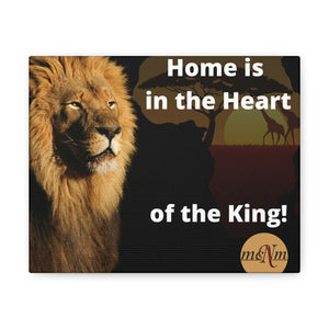 Home is in the heart of the King! Canvas Gallery Wraps